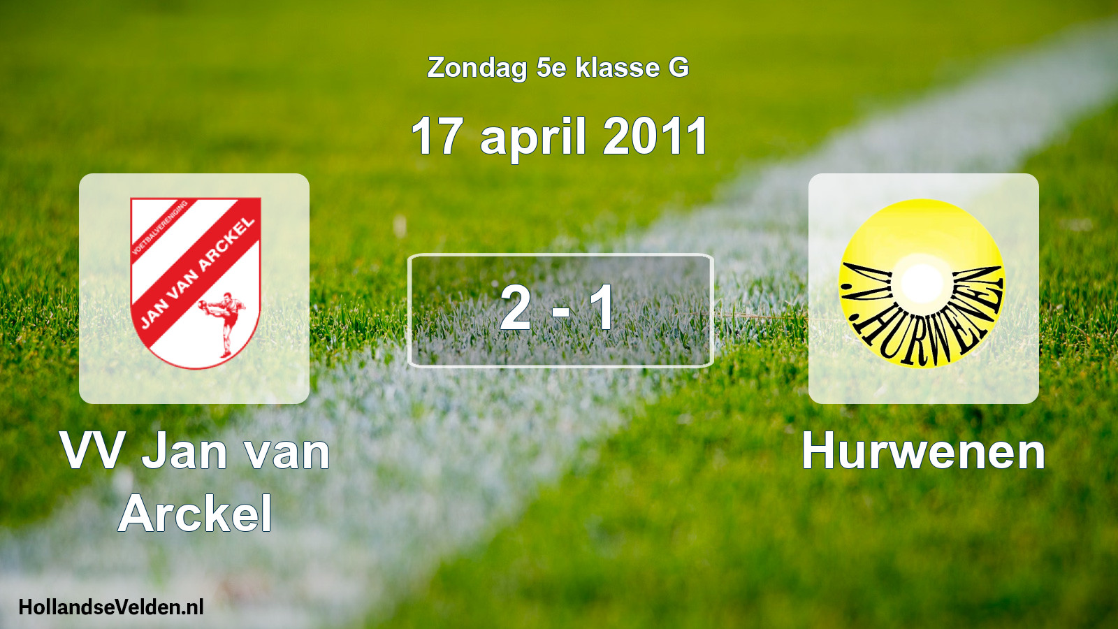 Total number of matches played: VV Jan van Arckel - Hurwenen 2 - 1 (17 April 2011)