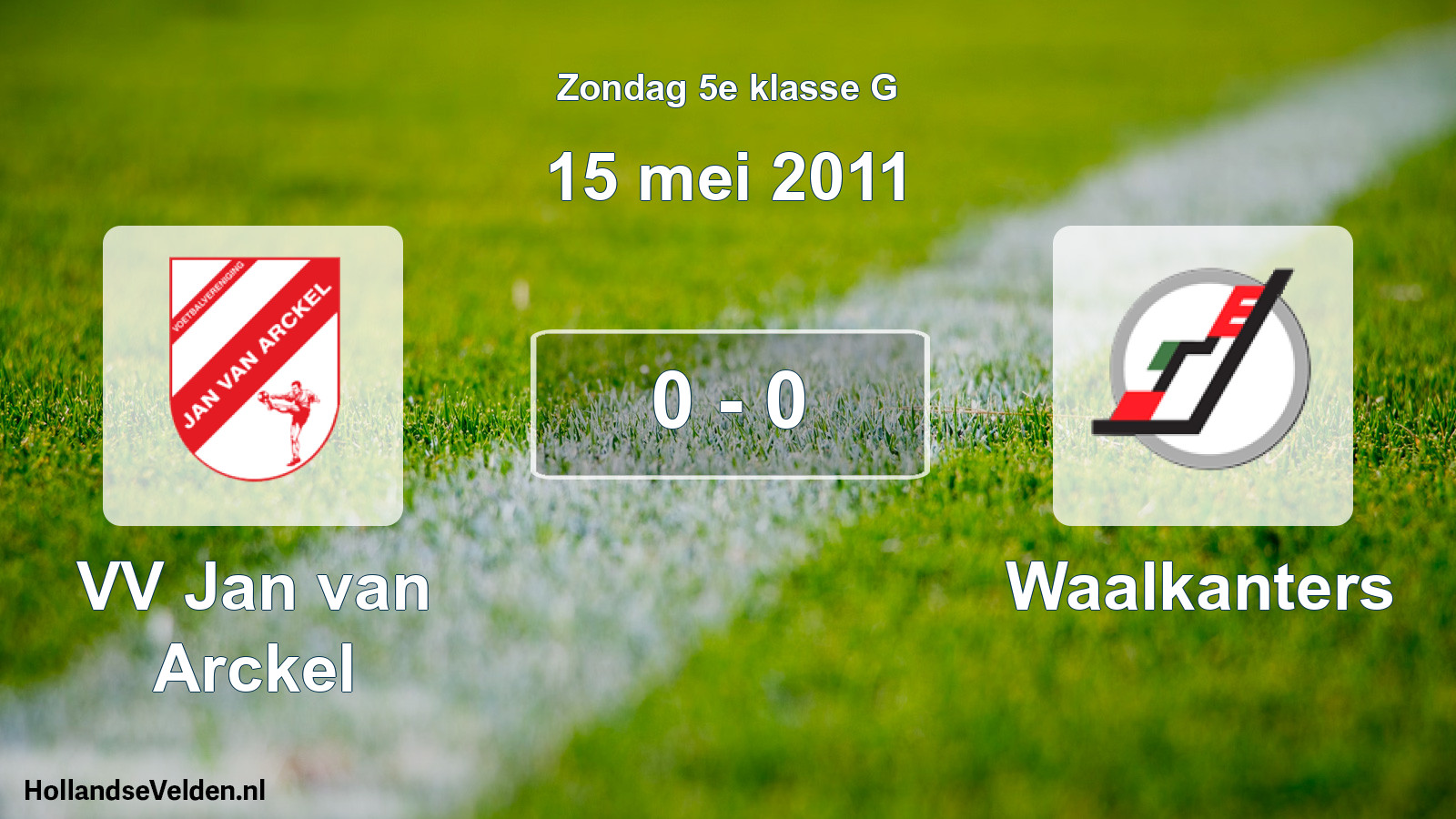 Total number of matches played: VV Jan van Arckel - Waalkanters 0 - 0 (15 May 2011)