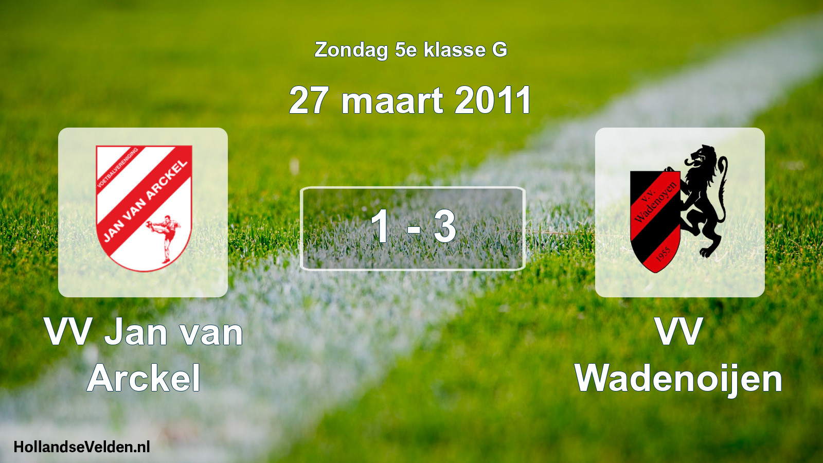 Total number of matches played: VV Jan van Arckel - VV Wadenoijen 1 - 3 (27 March 2011)