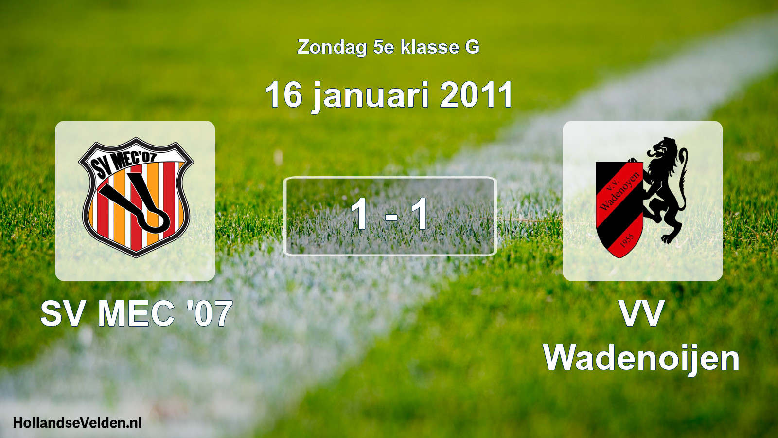 Total number of matches played: SV MEC '07 - VV Wadenoijen 1 - 1 (16 January 2011)