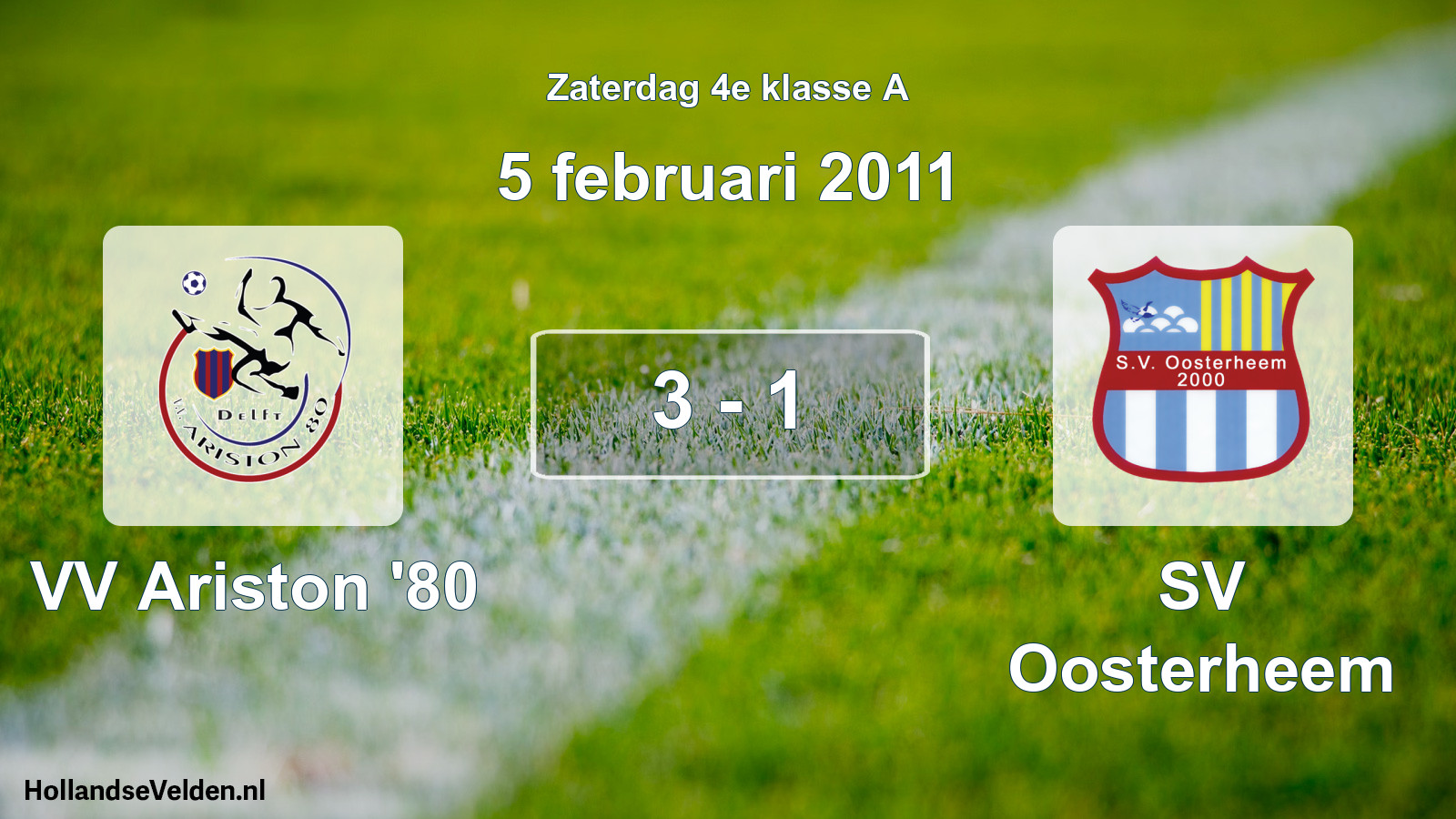Total number of matches played: VV Ariston '80 - SV Oosterheem 3 - 1 (5 February 2011)