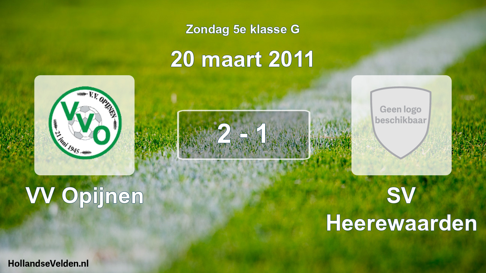 Total number of matches played: VV Opijnen - SV Heerewaarden 2 - 1 (20 March 2011)