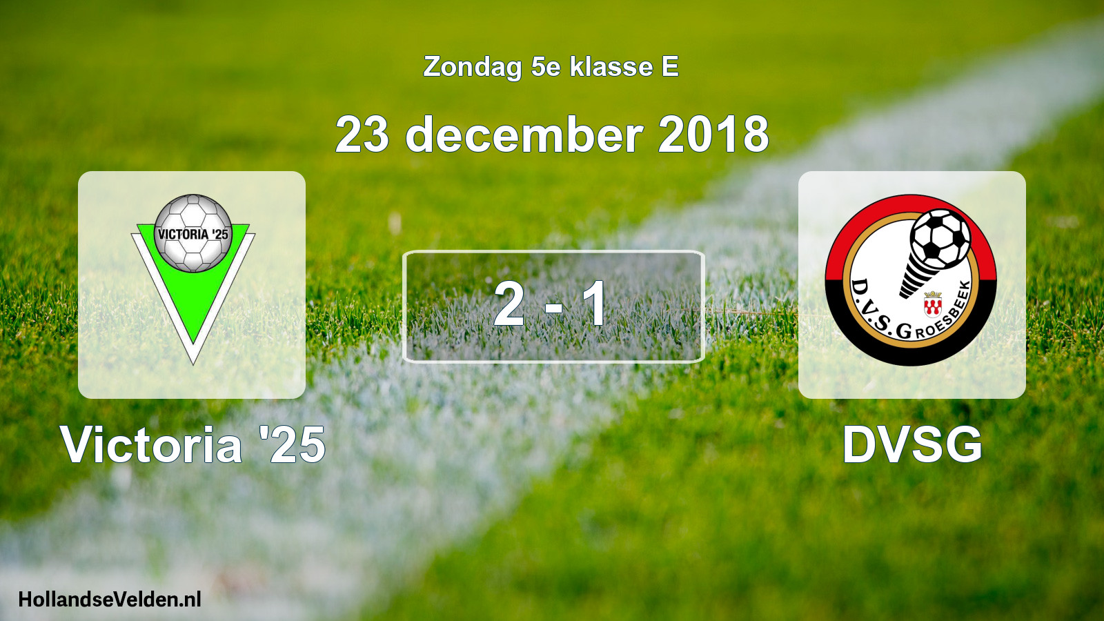 Total number of matches played: Victoria '25 - DVSG 2 - 1 (23 December 2018)