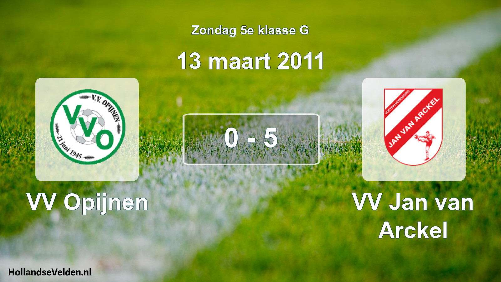 Total number of matches played: VV Opijnen - VV Jan van Arckel 0 - 5 (13 March 2011)