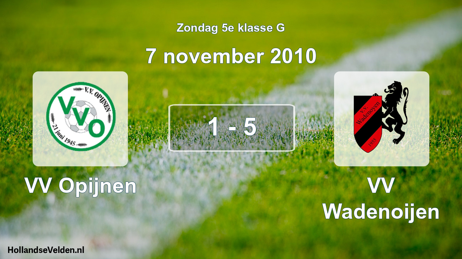 Total number of matches played: VV Opijnen - VV Wadenoijen 1 - 5 (7 November 2010)
