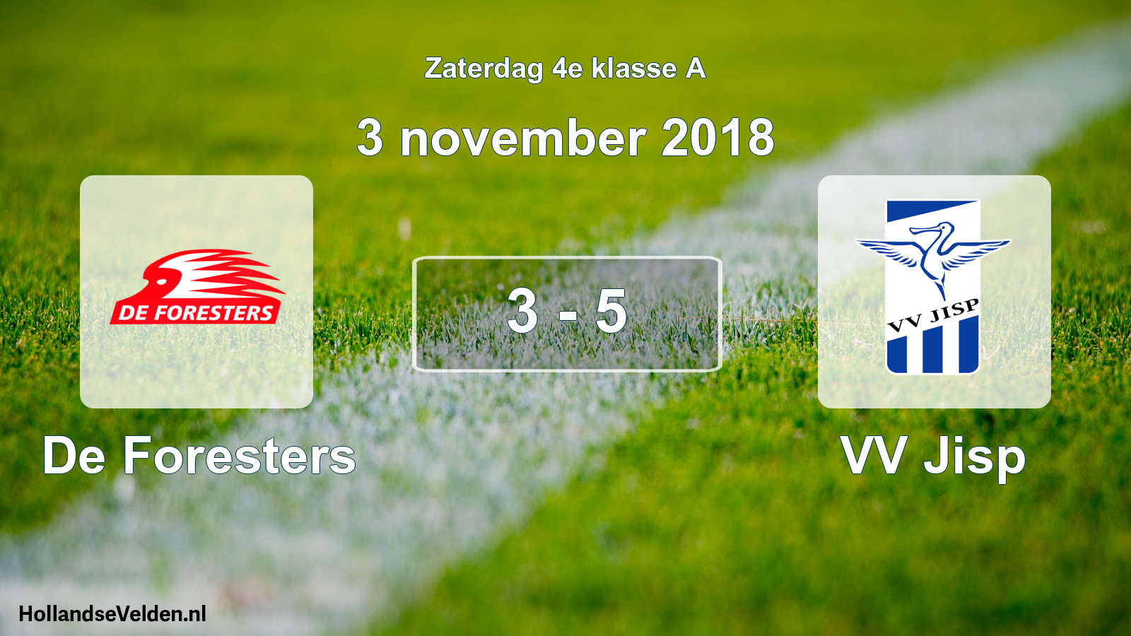 Total number of matches played: De Foresters - VV Jisp 3 - 5 (3 November 2018)