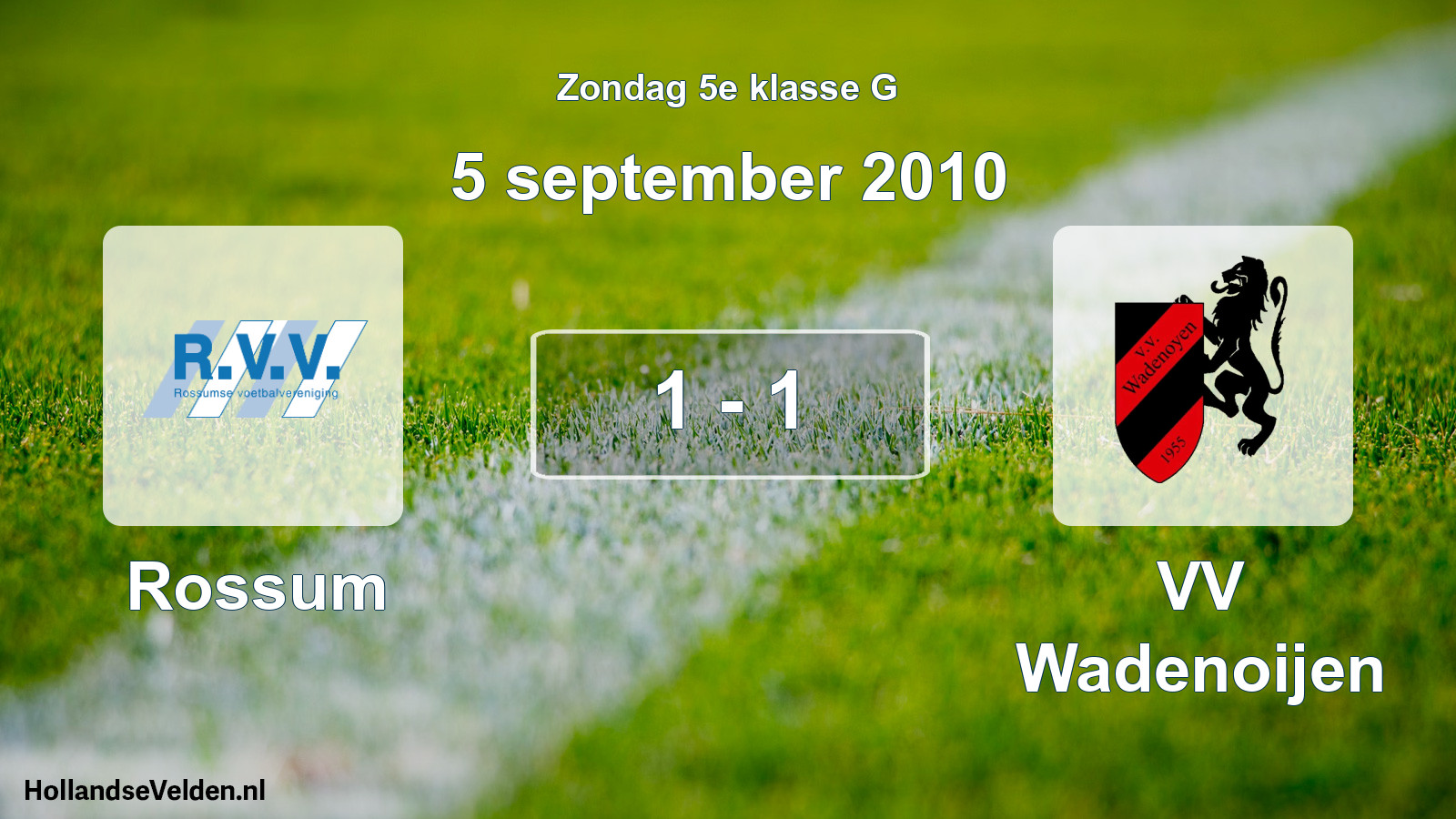 Total number of matches played: Rossum - VV Wadenoijen 1 - 1 (5 September 2010)
