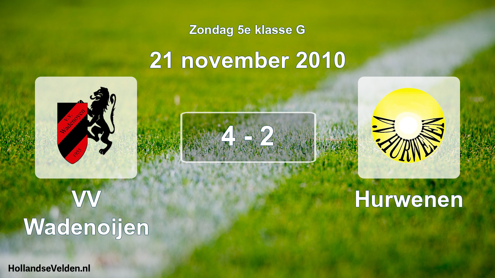 Total number of matches played: VV Wadenoijen - Hurwenen 4 - 2 (21 November 2010)