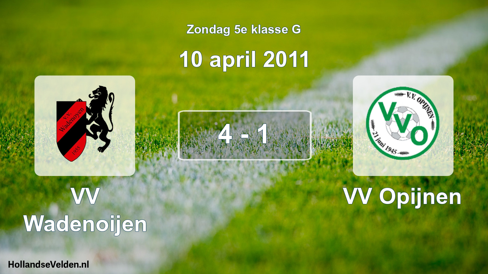 Total number of matches played: VV Wadenoijen - VV Opijnen 4 - 1 (10 April 2011)