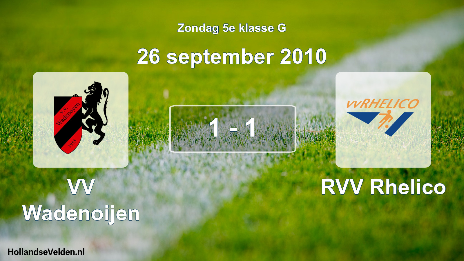Total number of matches played: VV Wadenoijen - RVV Rhelico 1 - 1 (26 September 2010)