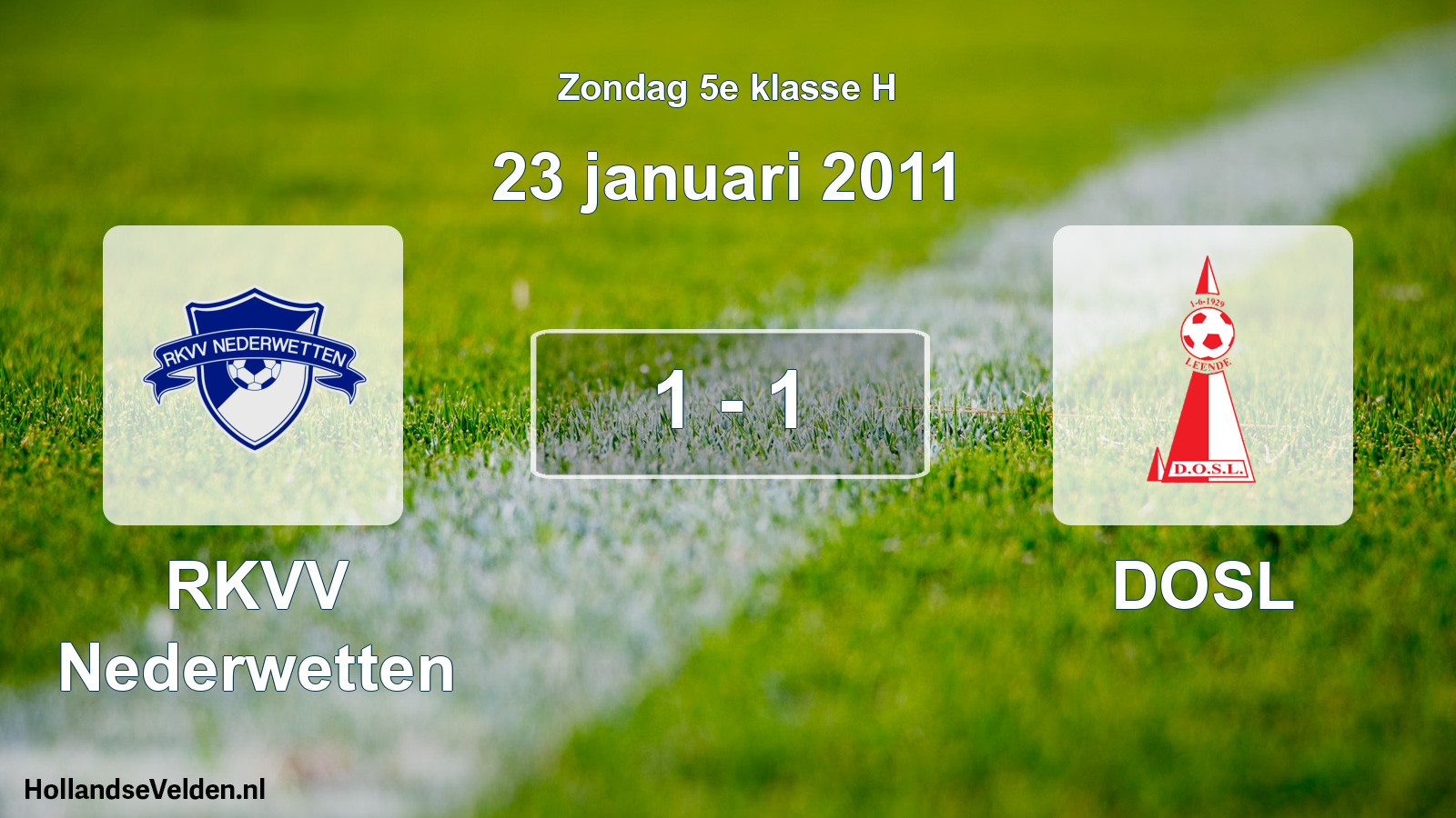 Total number of matches played: RKVV Nederwetten - DOSL 1 - 1 (23 January 2011)