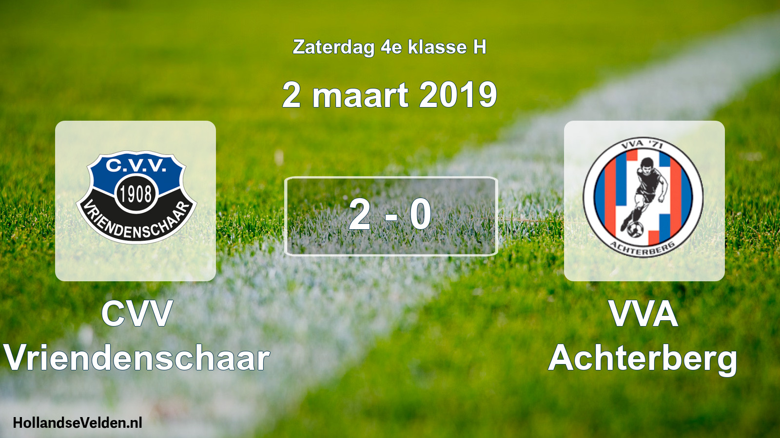 Total number of matches played: CVV Vriendenschaar - VVA Achterberg 2 - 0 (2 March 2019)
