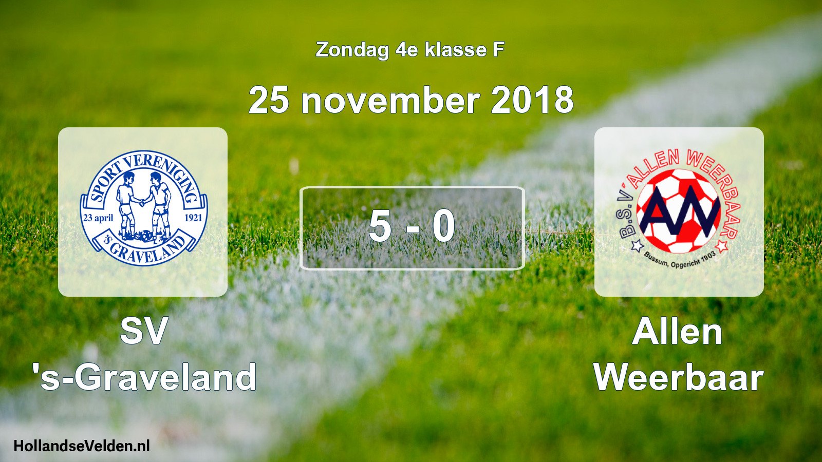 Total number of matches played: SV 's-Graveland - Allen Weerbaar 5 - 0 (25 November 2018)