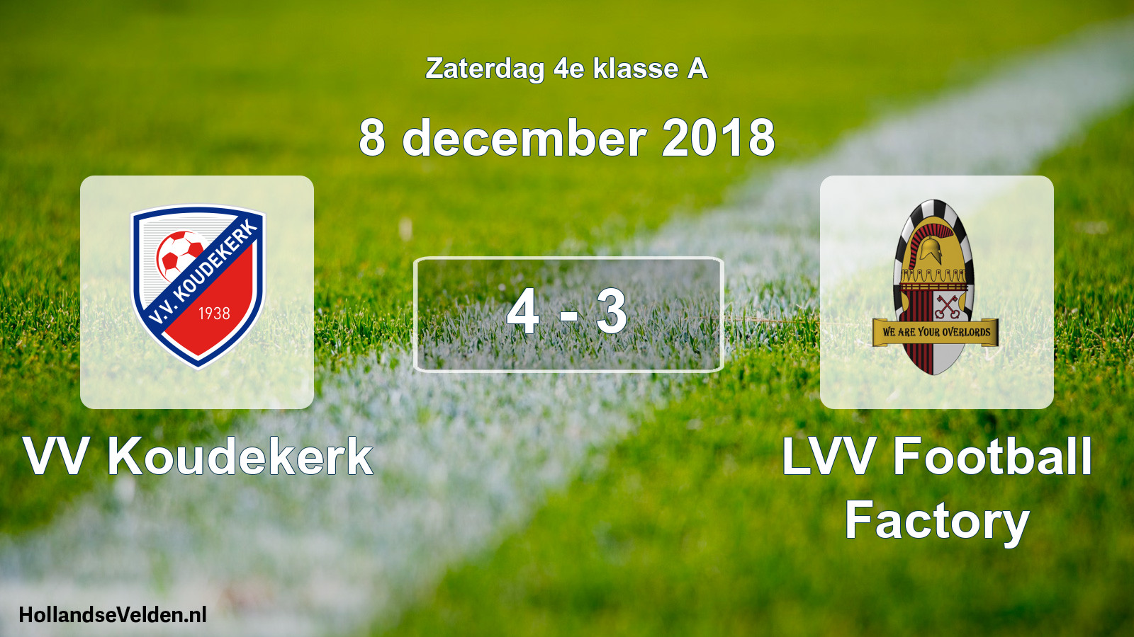 Total number of matches played: VV Koudekerk - LVV Football Factory 4 - 3 (8 December 2018)