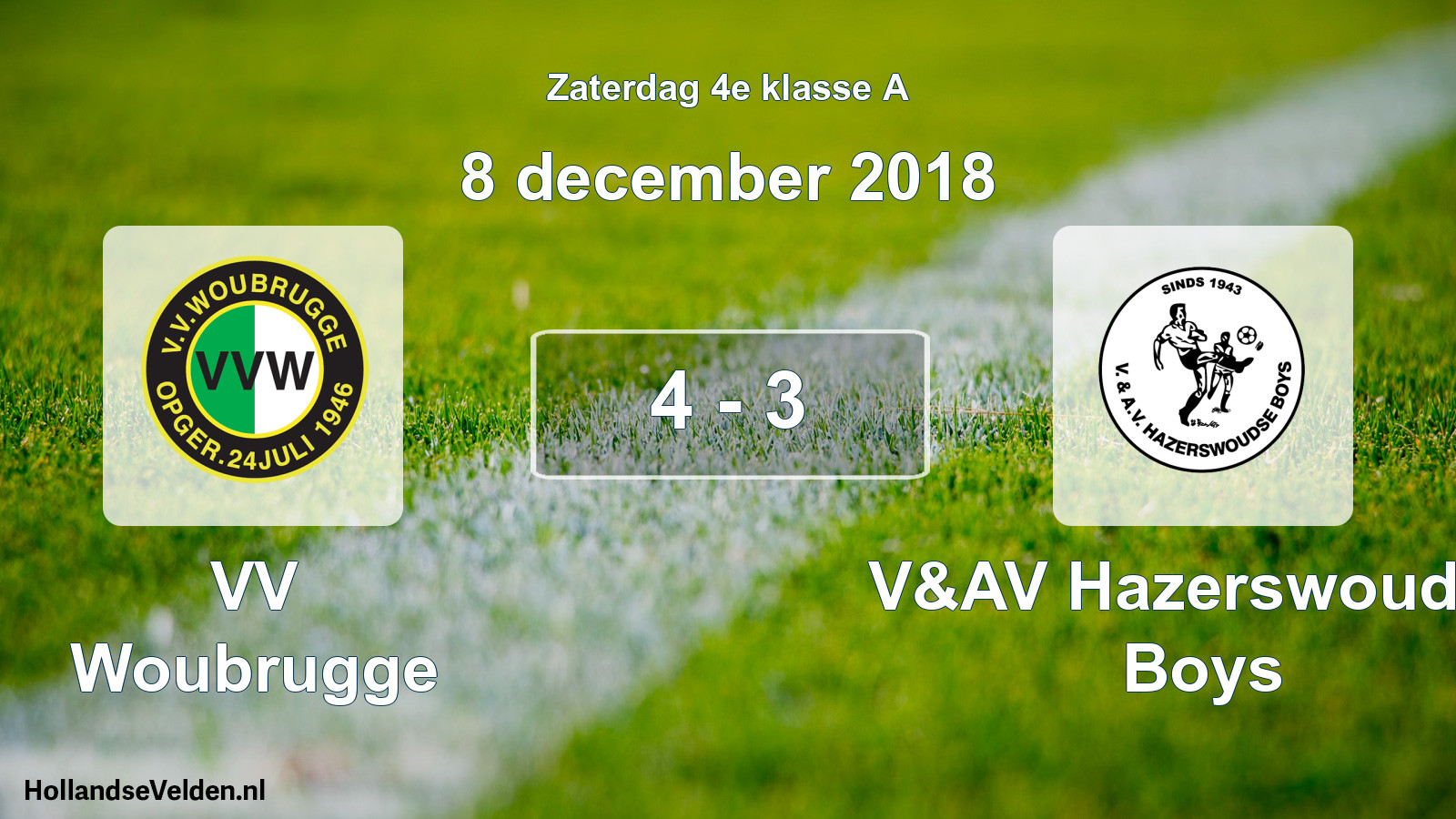 Total number of matches played: VV Woubrugge - V&AV Hazerswoudse Boys 4 - 3 (8 December 2018)