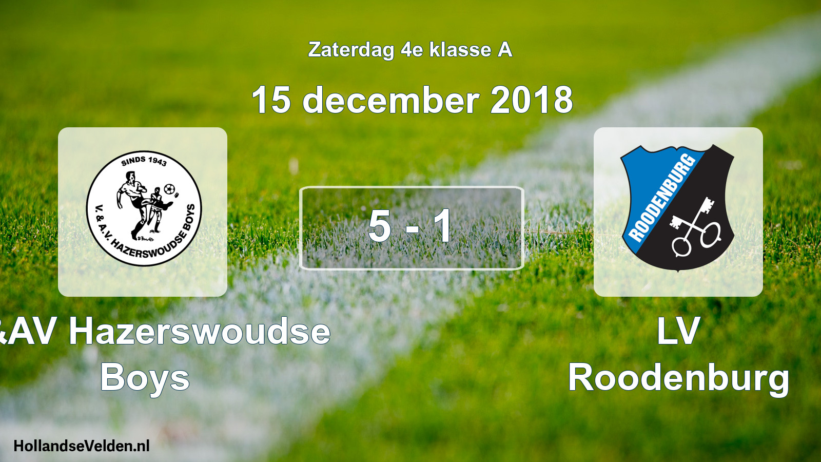 Total number of matches played: V&AV Hazerswoudse Boys - LV Roodenburg 5 - 1 (15 December 2018)