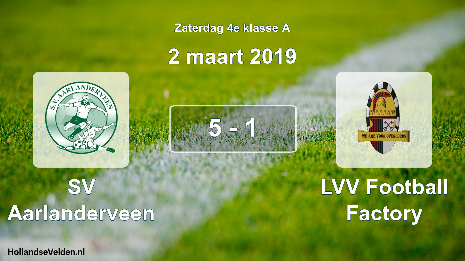 Total number of matches played: SV Aarlanderveen - LVV Football Factory 5 - 1 (2 March 2019)