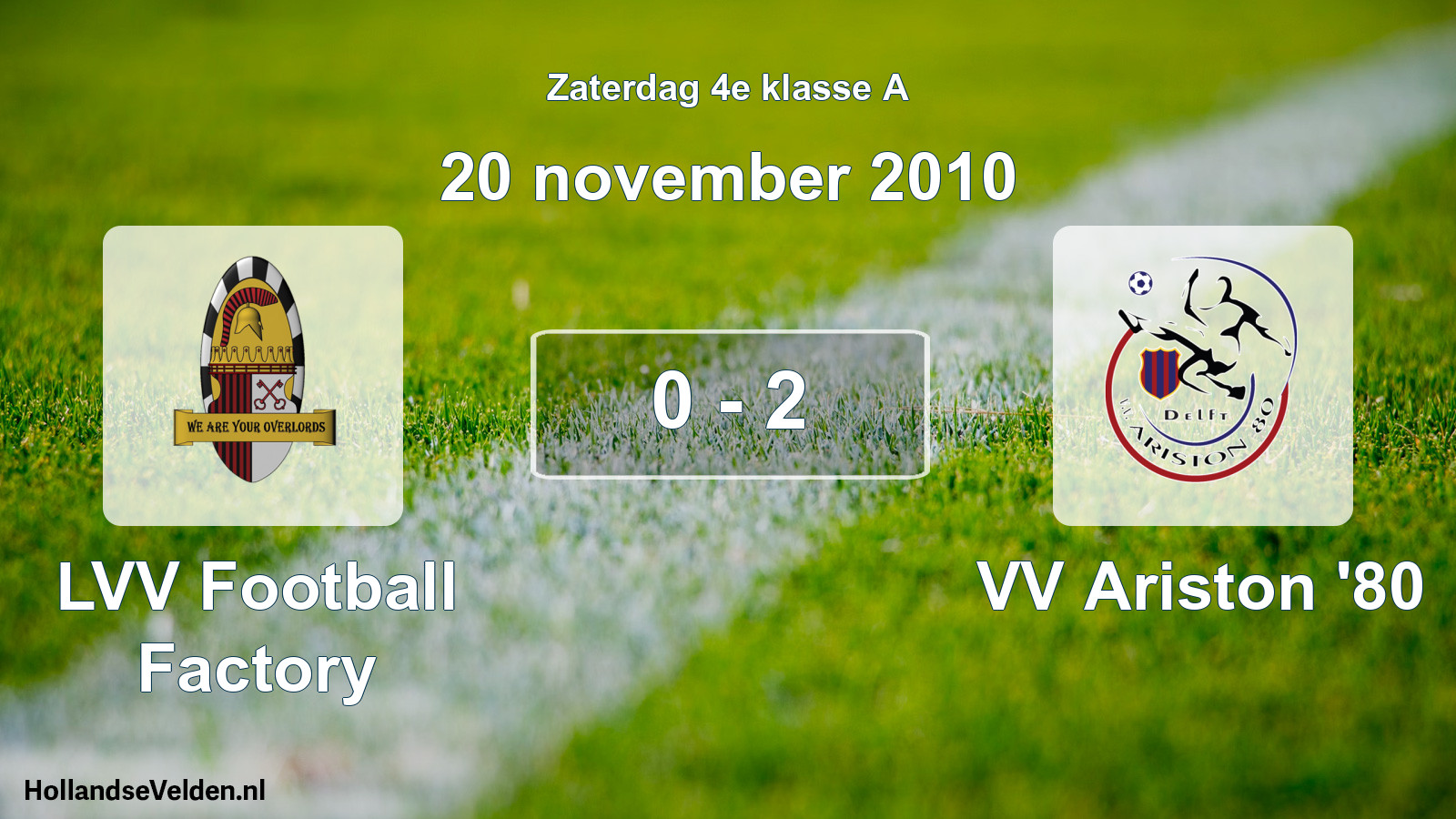 Total number of matches played: LVV Football Factory - VV Ariston '80 0 - 2 (20 November 2010)