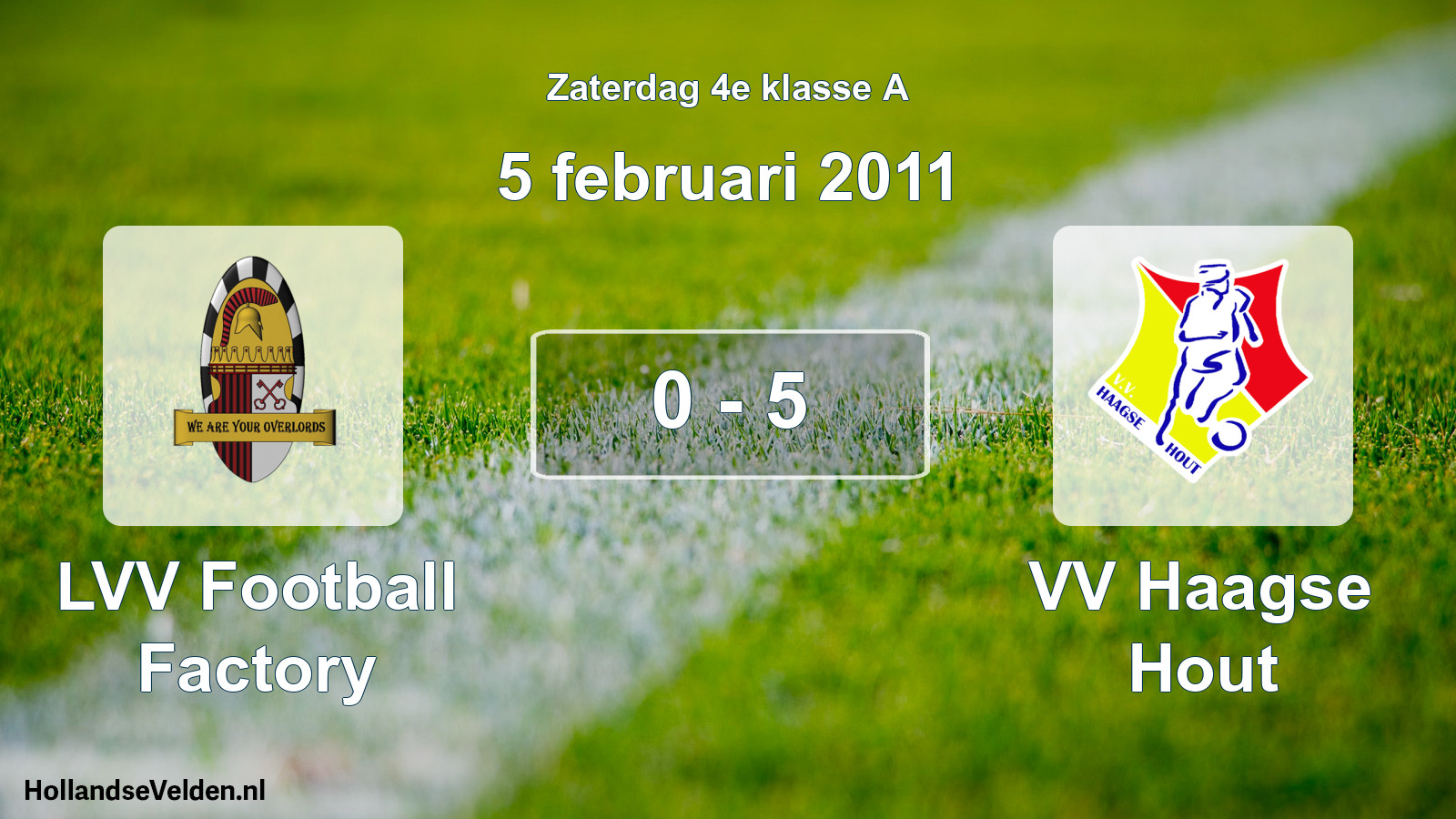 Total number of matches played: LVV Football Factory - VV Haagse Hout 0 - 5 (5 February 2011)
