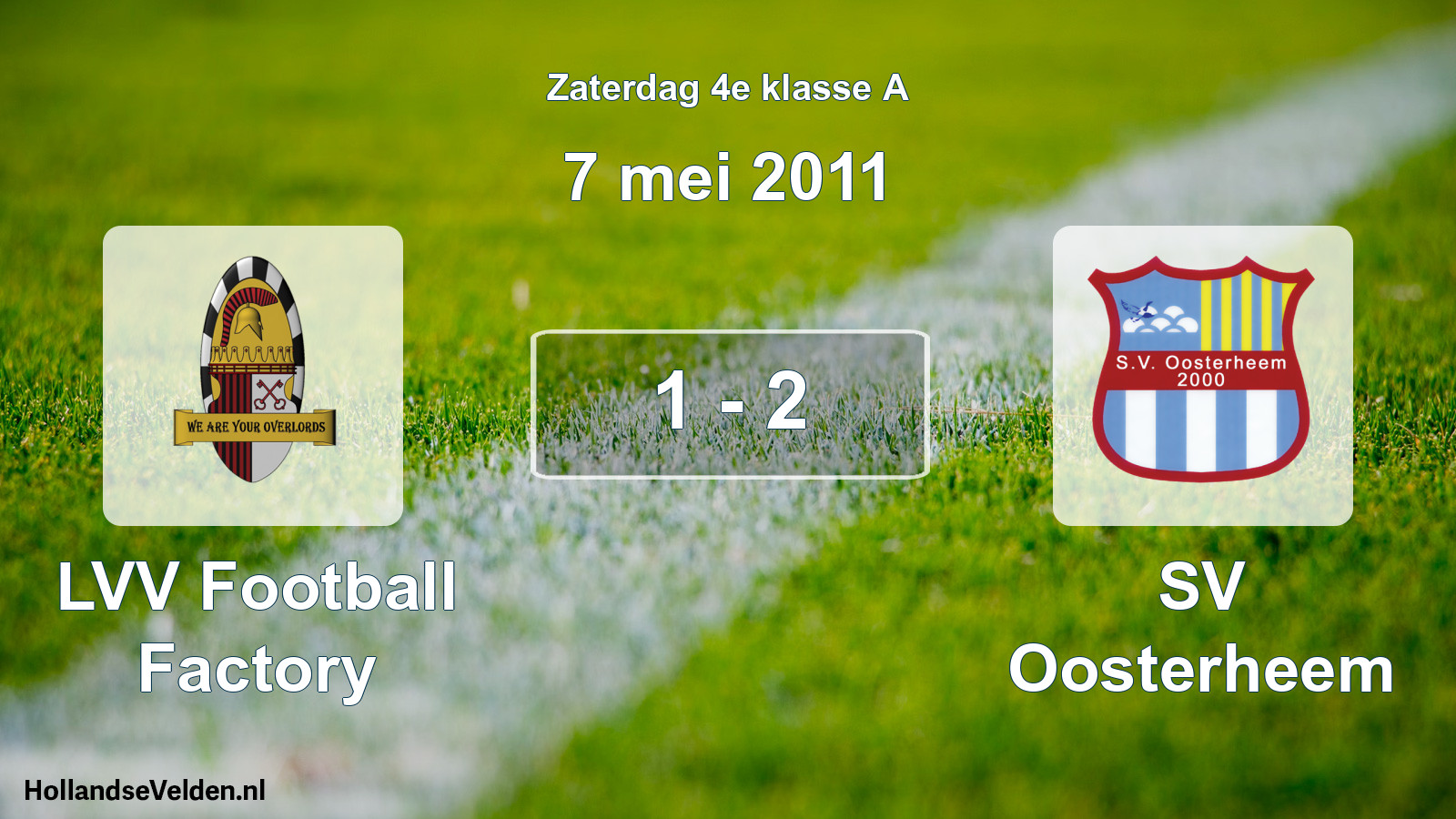 Total number of matches played: LVV Football Factory - SV Oosterheem 1 - 2 (7 May 2011)
