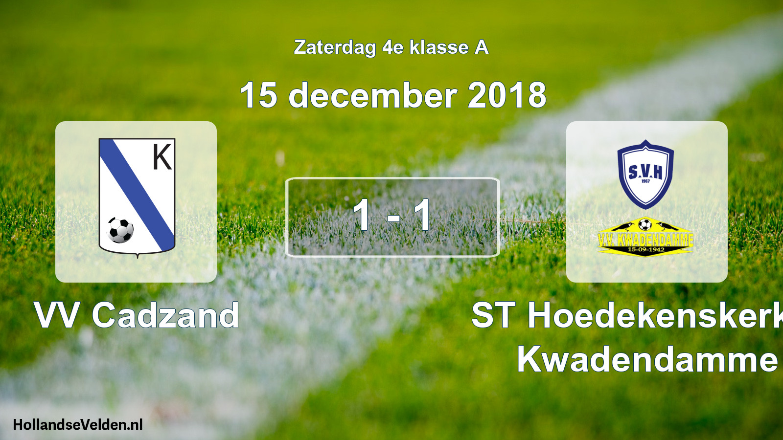 Total number of matches played: VV Cadzand - ST Hoedekenskerke/ Kwadendamme 1 - 1 (15 December 2018)