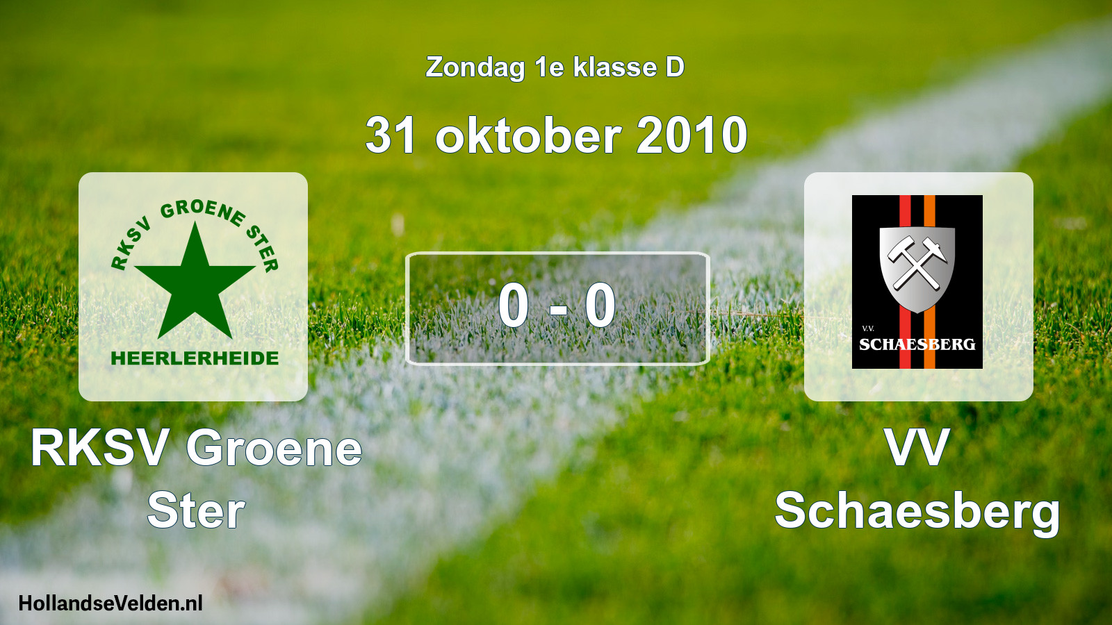 Total number of matches played: RKSV Groene Ster - VV Schaesberg 0 - 0 (31 October 2010)