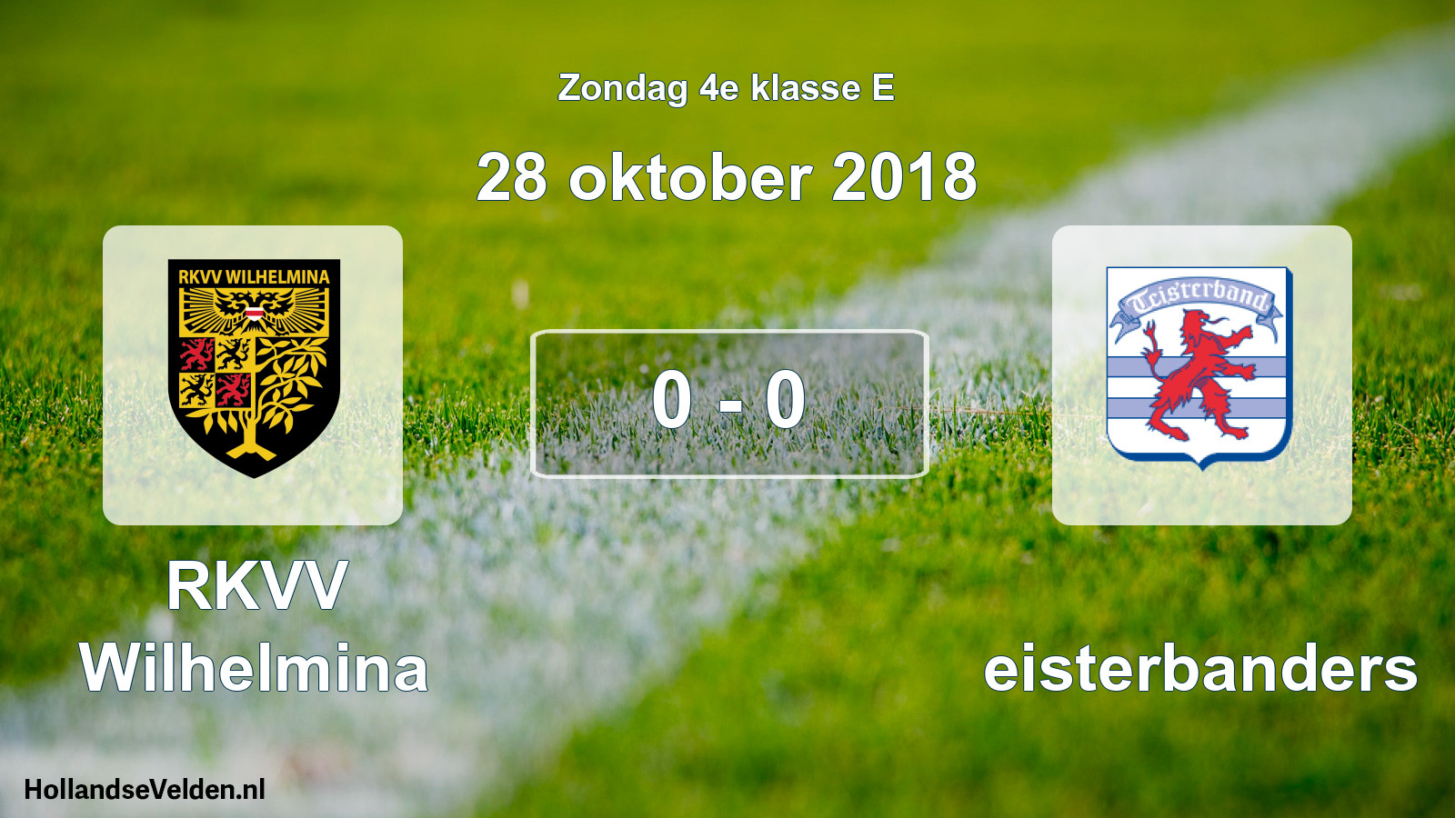 Total number of matches played: RKVV Wilhelmina - Teisterbanders 0 - 0 (28 October 2018)