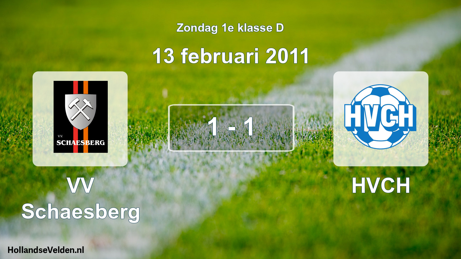 Total number of matches played: VV Schaesberg - HVCH 1 - 1 (13 February 2011)