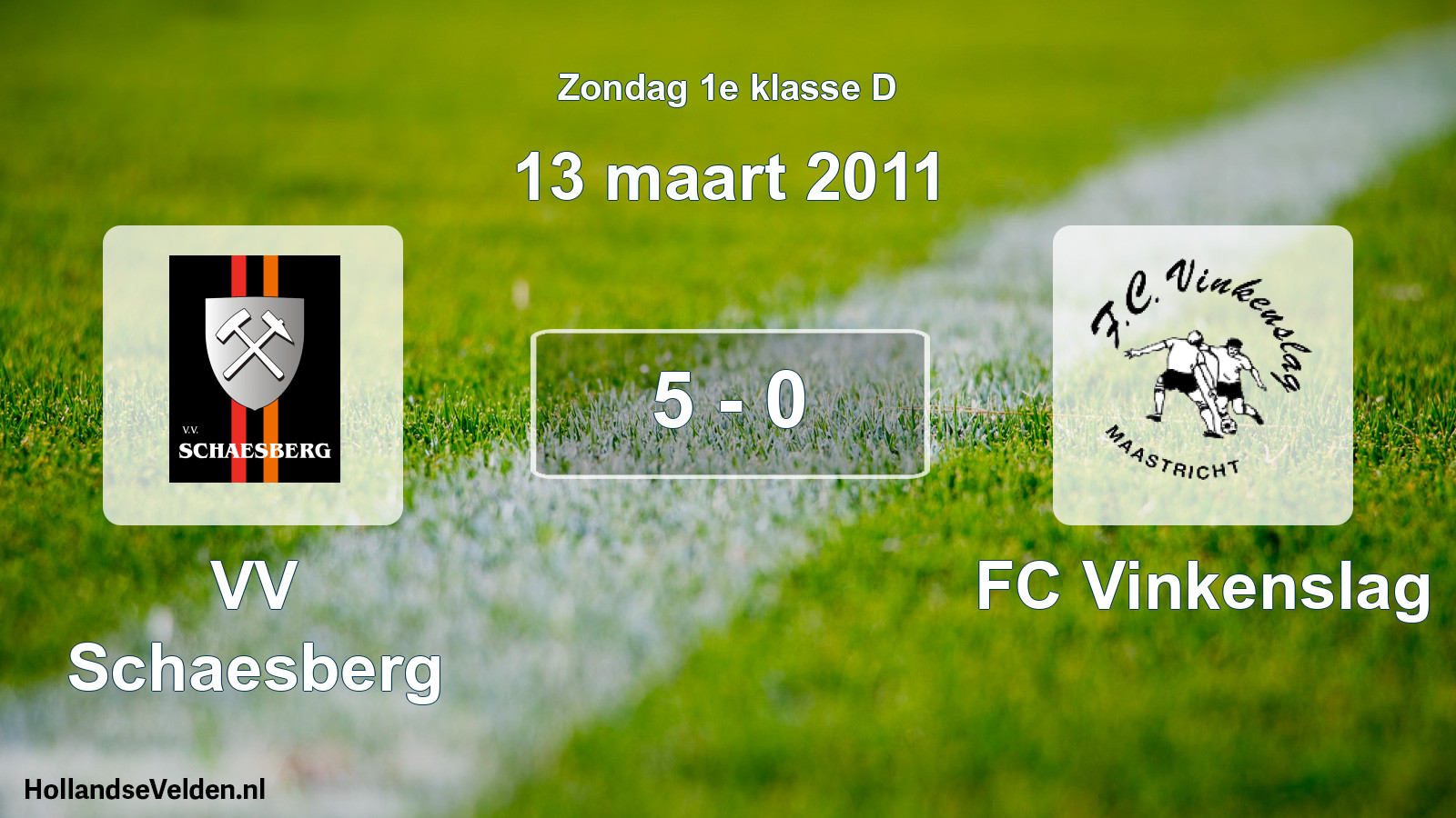 Total number of matches played: VV Schaesberg - FC Vinkenslag 5 - 0 (13 March 2011)