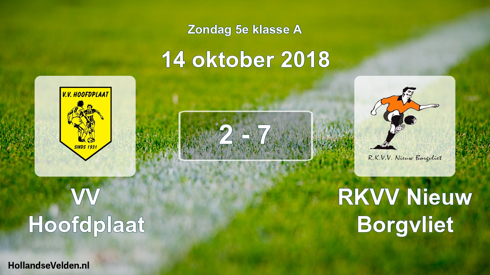 Total number of matches played: VV Hoofdplaat - RKVV Nieuw Borgvliet 2 - 7 (14 October 2018)