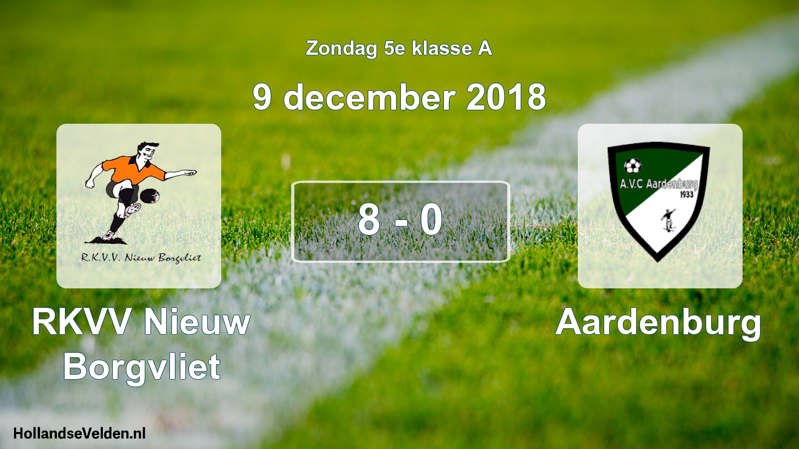 Total number of matches played: RKVV Nieuw Borgvliet - Aardenburg 8 - 0 (9 December 2018)