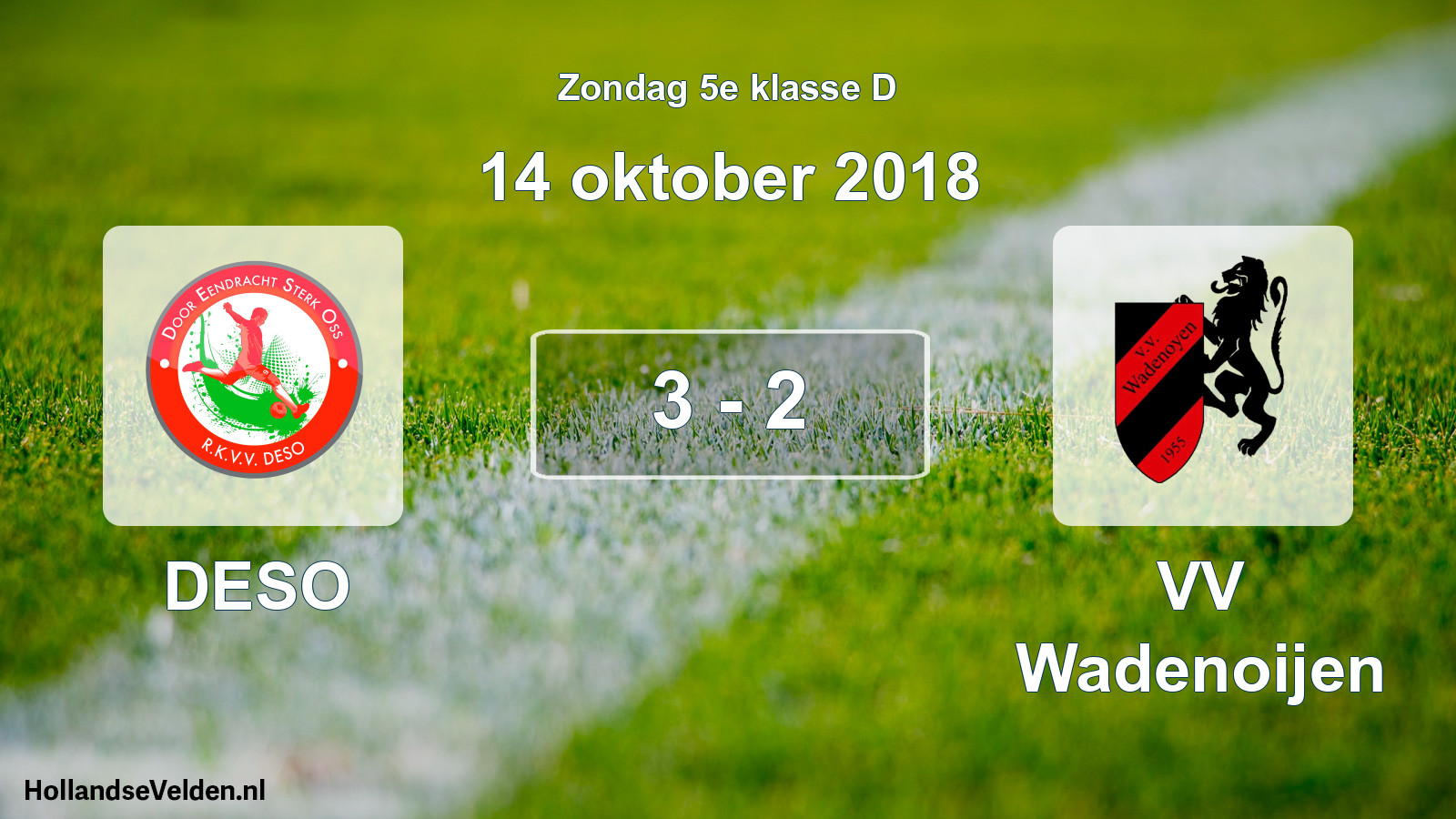 Total number of matches played: DESO - VV Wadenoijen 3 - 2 (14 October 2018)