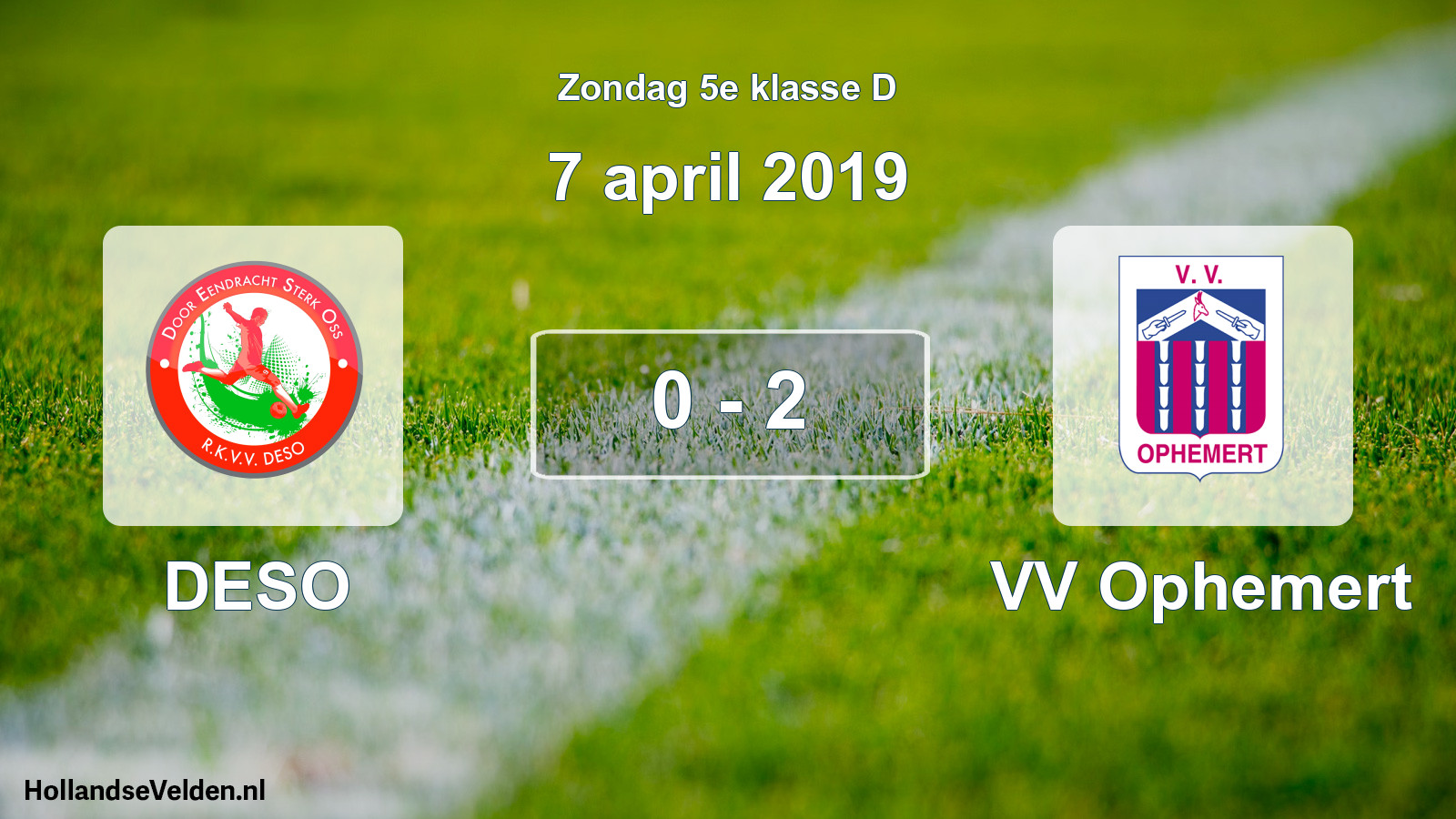 Total number of matches played: DESO - VV Ophemert 0 - 2 (7 April 2019)