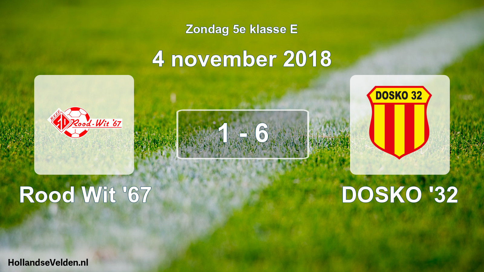 Total number of matches played: Rood Wit '67 - DOSKO '32 1 - 6 (4 November 2018)