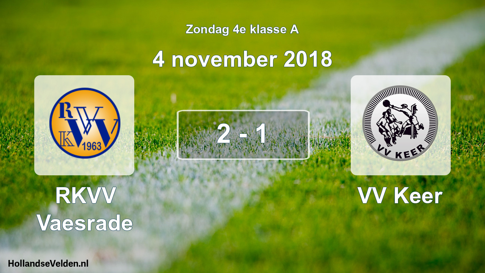 Total number of matches played: RKVV Vaesrade - VV Keer 2 - 1 (4 November 2018)