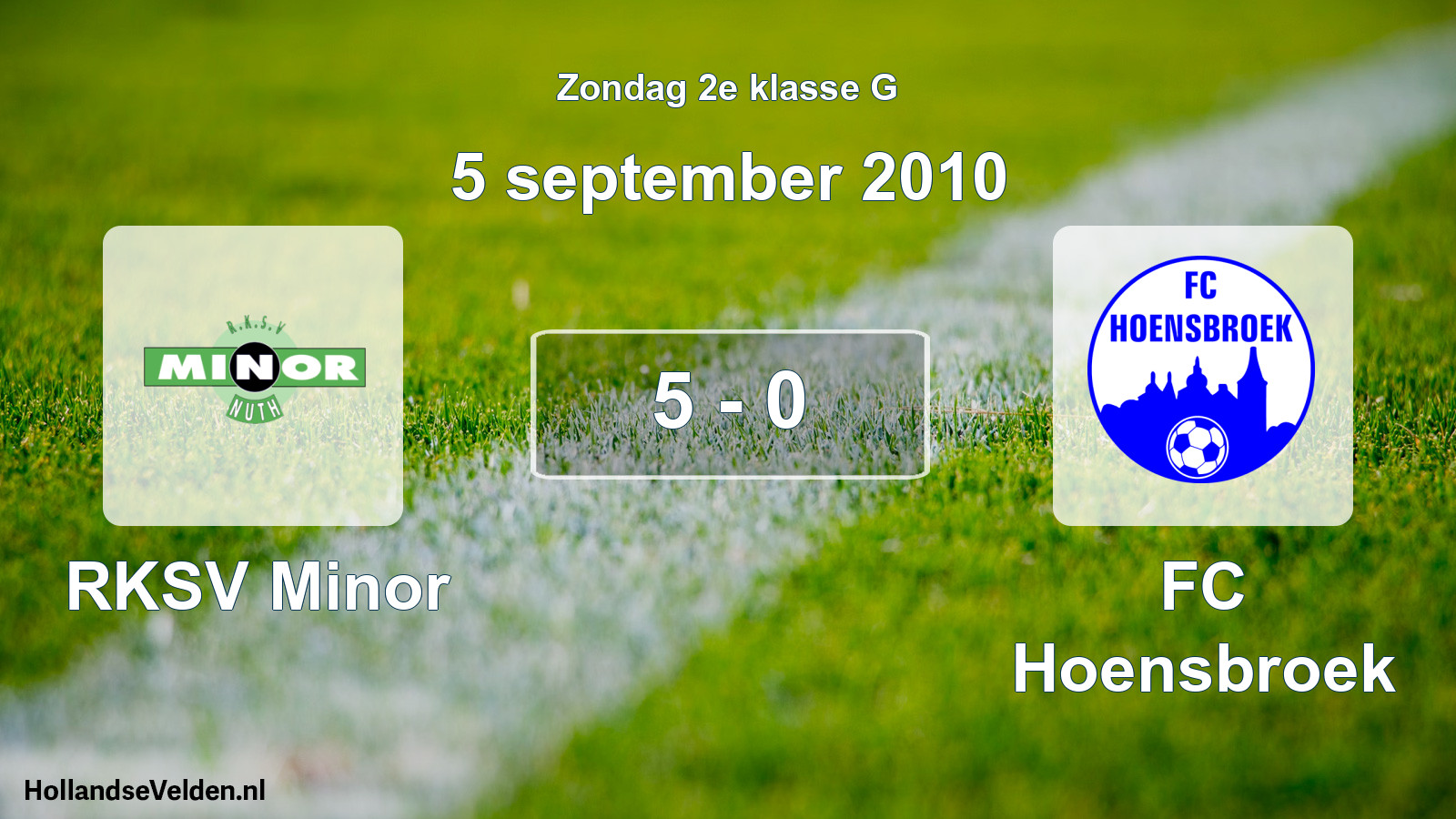 Total number of matches played: RKSV Minor - FC Hoensbroek 5 - 0 (5 September 2010)