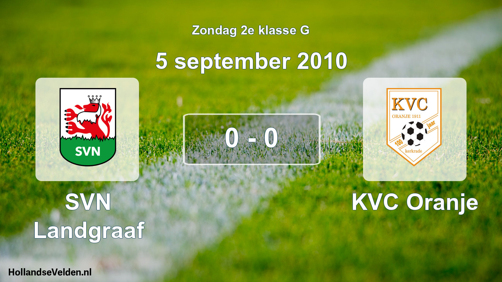 Total number of matches played: SVN Landgraaf - KVC Oranje 0 - 0 (5 September 2010)