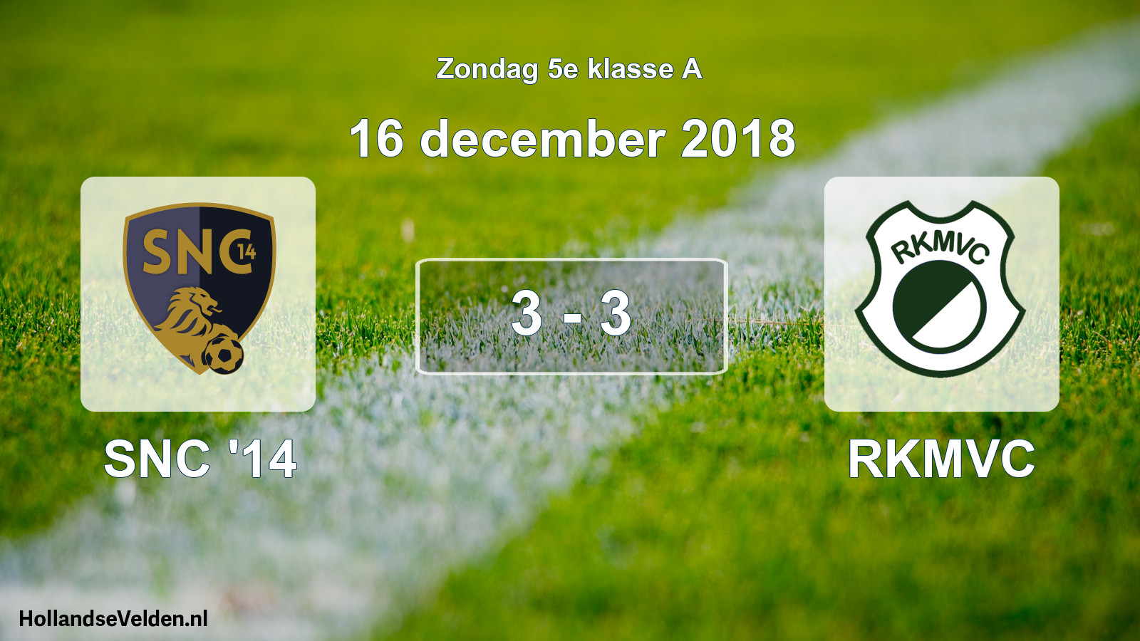 Total number of matches played: SNC '14 - RKMVC 3 - 3 (16 December 2018)