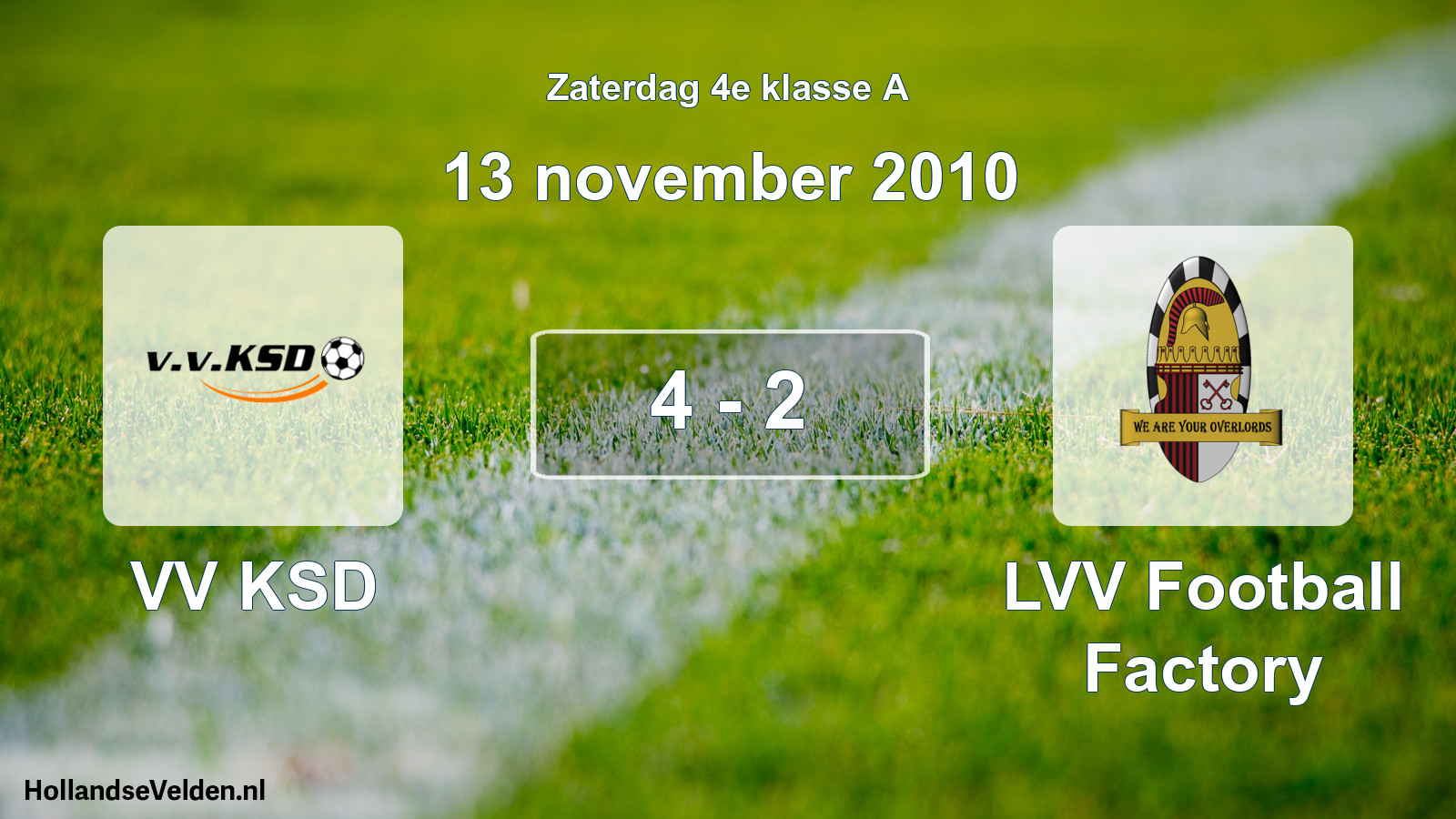Total number of matches played: VV KSD - LVV Football Factory 4 - 2 (13 November 2010)