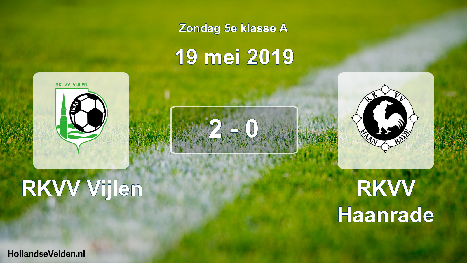 Total number of matches played: RKVV Vijlen - RKVV Haanrade 2 - 0 (19 May 2019)