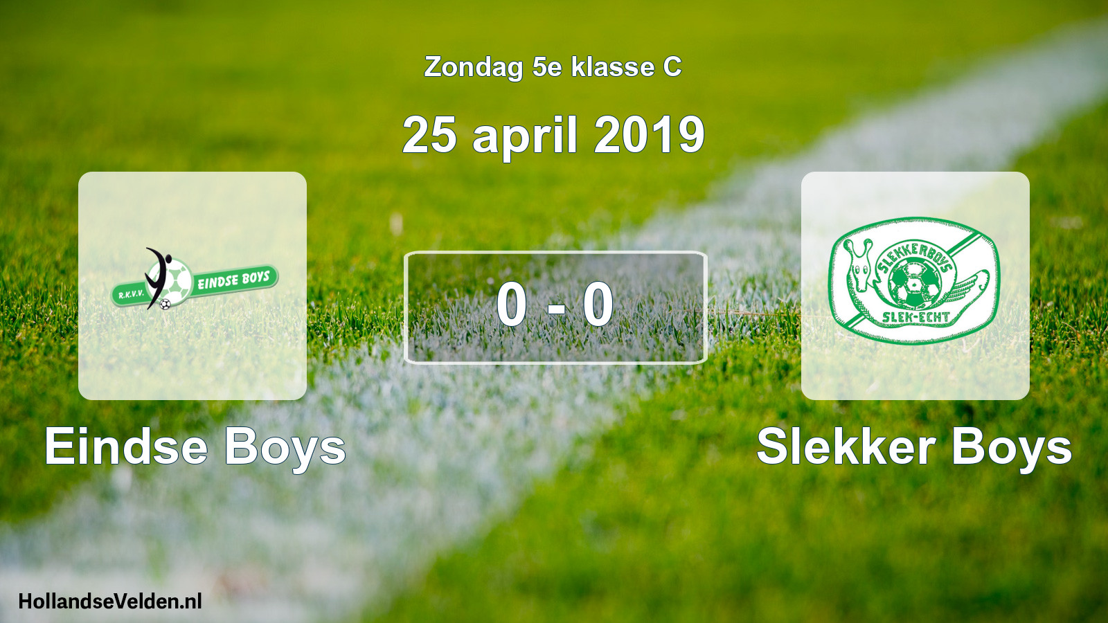 Total number of matches played: Eindse Boys - Slekker Boys 0 - 0 (25 April 2019)