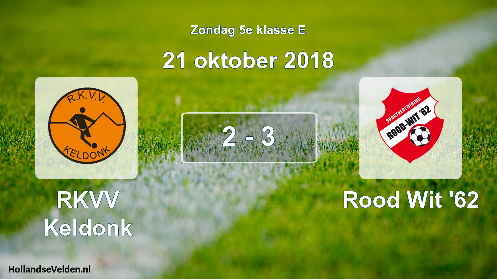 Total number of matches played: RKVV Keldonk - Rood Wit '62 2 - 3 (21 October 2018)