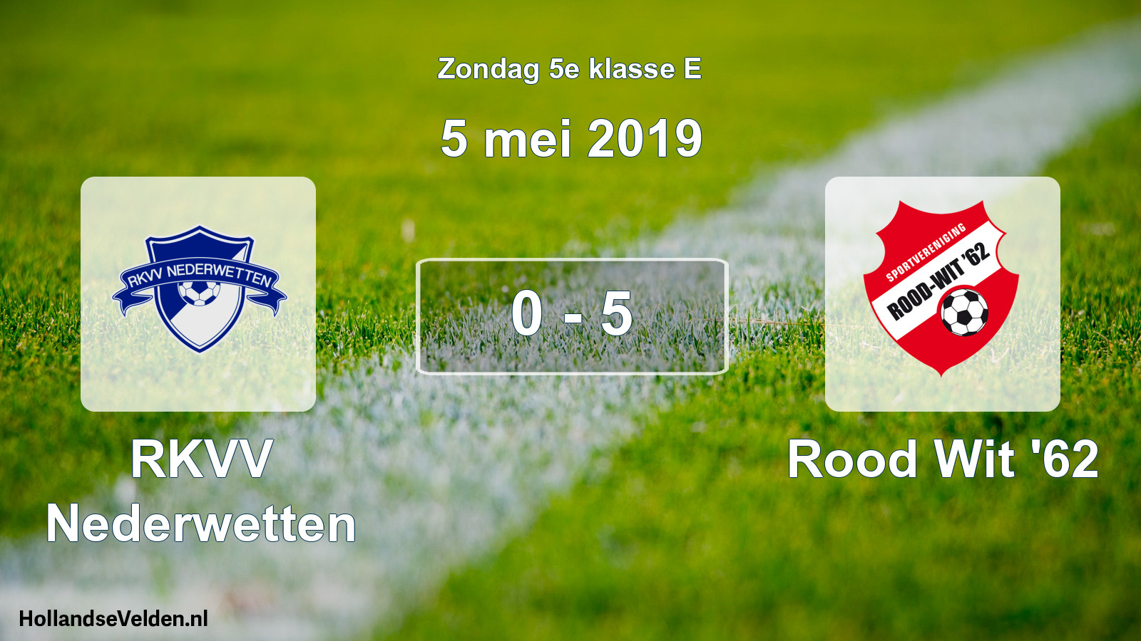Total number of matches played: RKVV Nederwetten - Rood Wit '62 0 - 5 (5 May 2019)