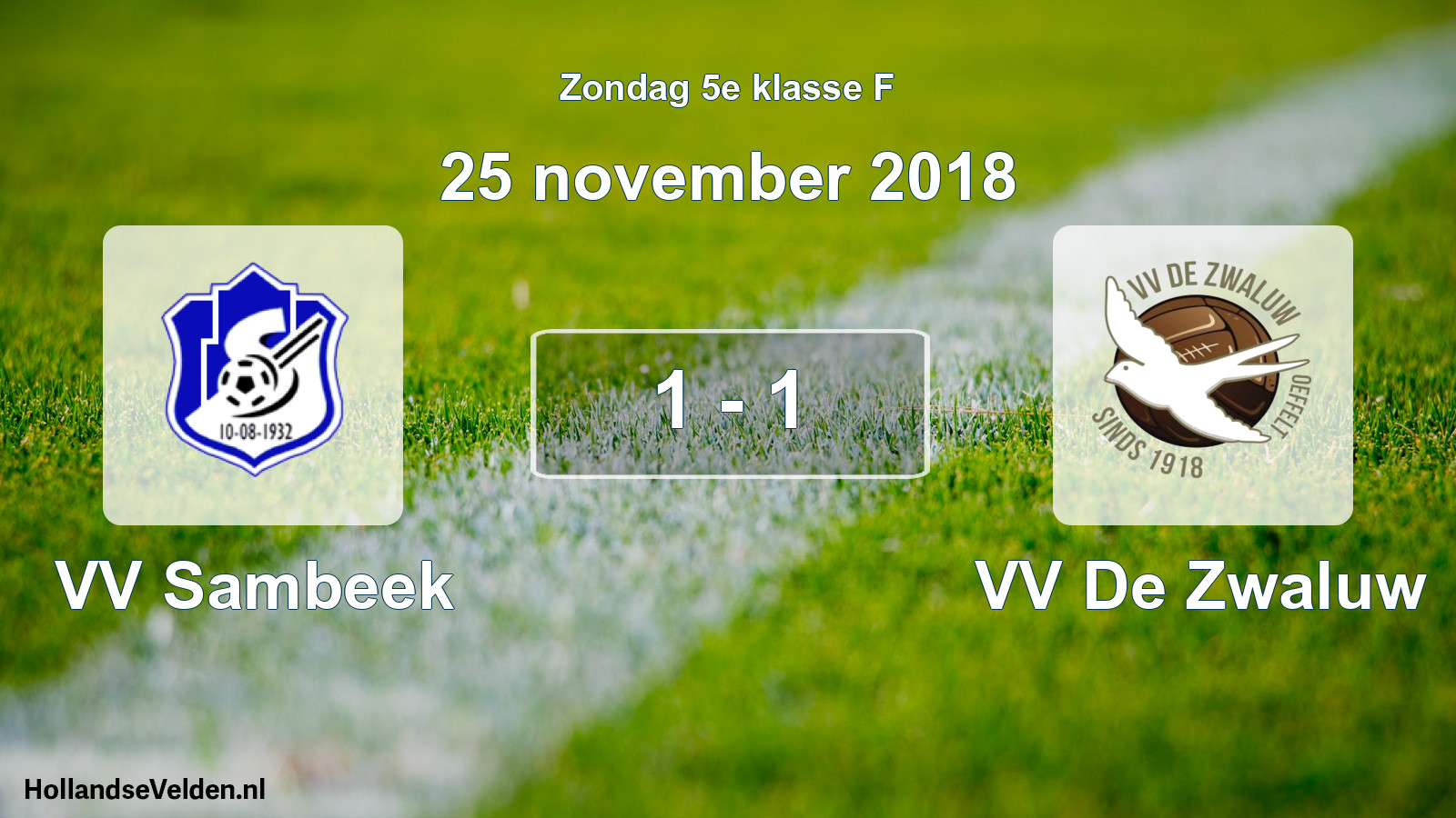 Total number of matches played: VV Sambeek - VV De Zwaluw 1 - 1 (25 November 2018)