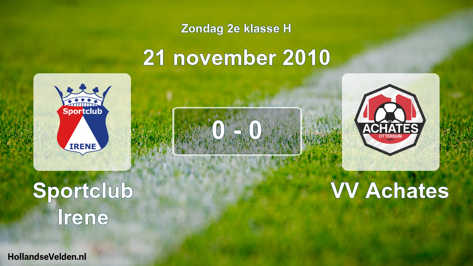 Total number of matches played: Sportclub Irene - VV Achates 0 - 0 (21 November 2010)