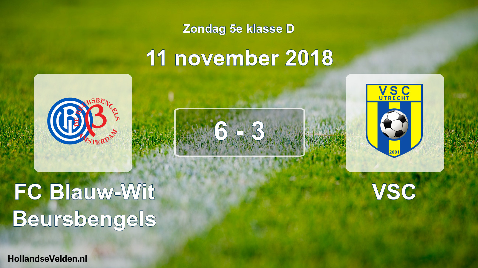 Total number of matches played: FC Blauw-Wit Beursbengels - VSC 6 - 3 (11 November 2018)