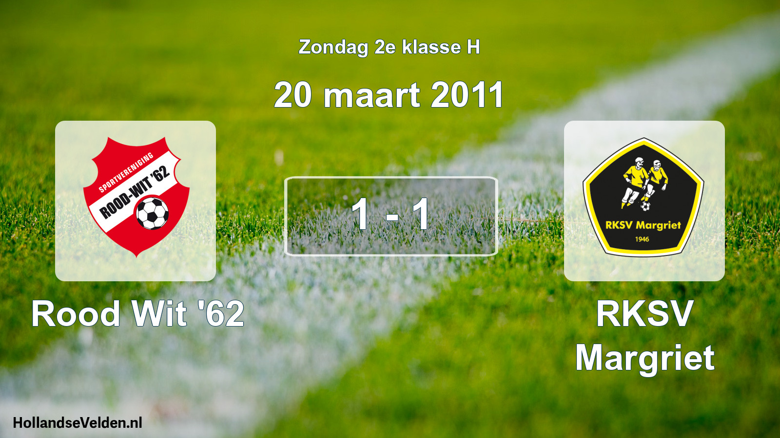 Total number of matches played: Rood Wit '62 - RKSV Margriet 1 - 1 (20 March 2011)