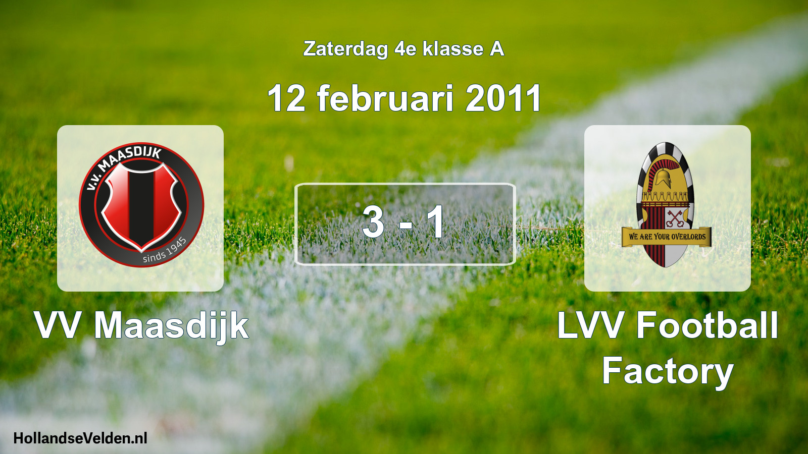Total number of matches played: VV Maasdijk - LVV Football Factory 3 - 1 (12 February 2011)
