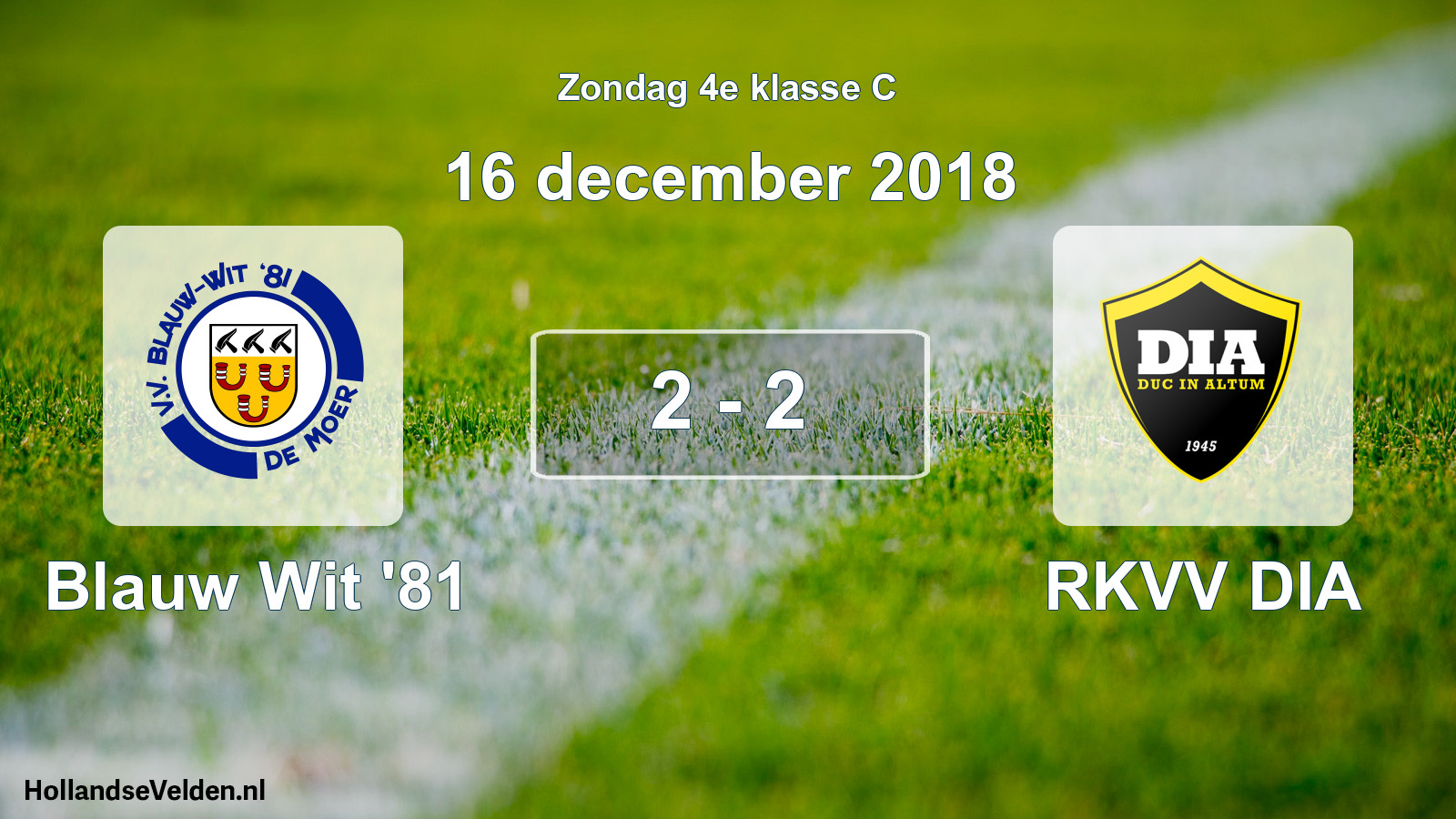 Total number of matches played: Blauw Wit '81 - RKVV DIA 2 - 2 (16 December 2018)