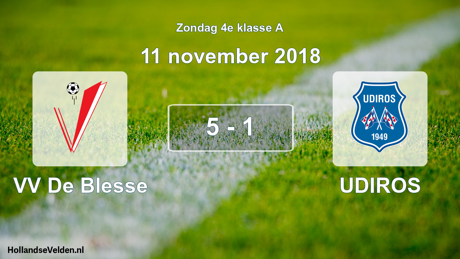 Total number of matches played: VV De Blesse - UDIROS 5 - 1 (11 November 2018)